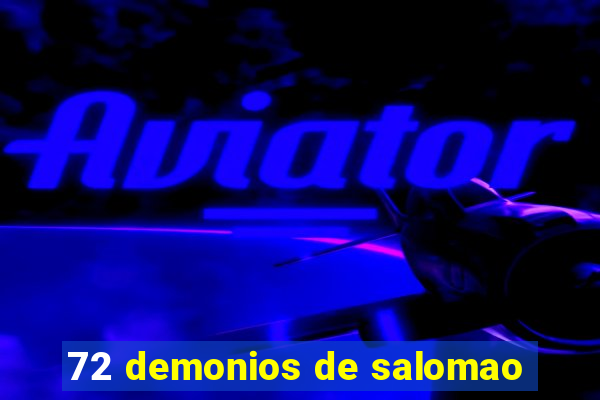 72 demonios de salomao